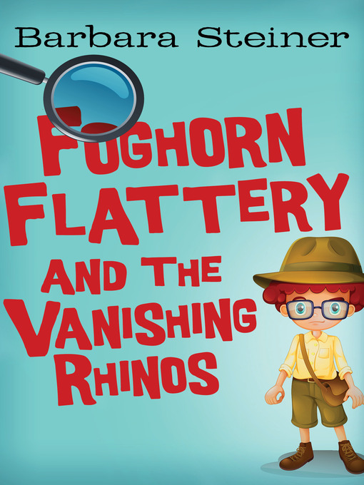 Title details for Foghorn Flattery and the Vanishing Rhinos by Barbara Steiner - Available